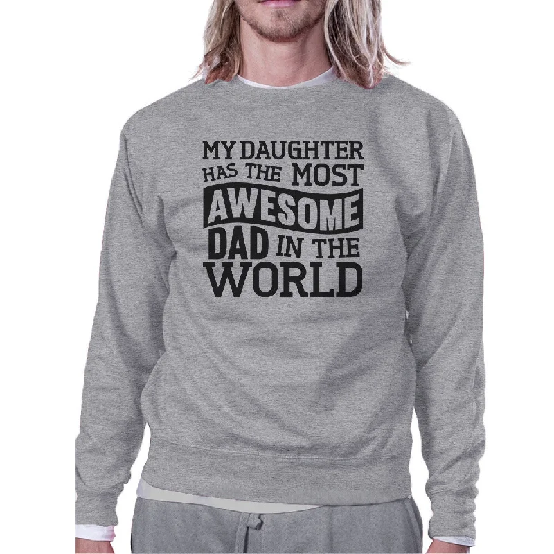 Weekend Deal The Most Awesome Dad Unisex Crewneck Sweatshirt Gifts From Daughter