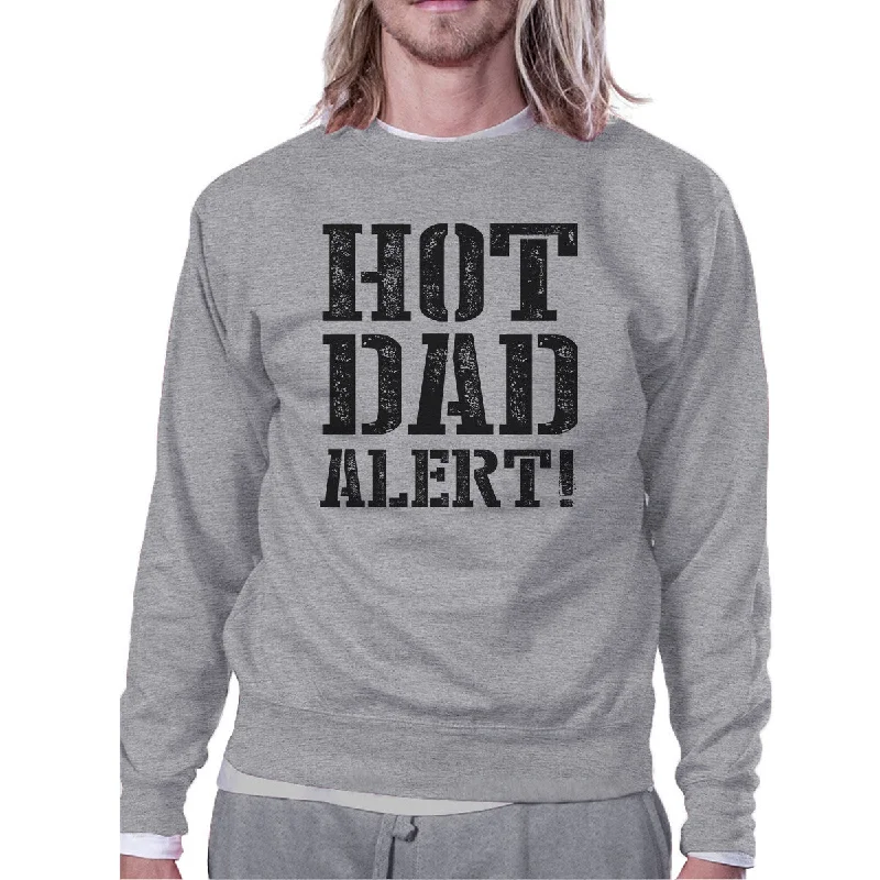 Weekend Offers That Excite Hot Dad Alert Unisex Grey Sweatshirt Cute Fathers Day Gift For Him
